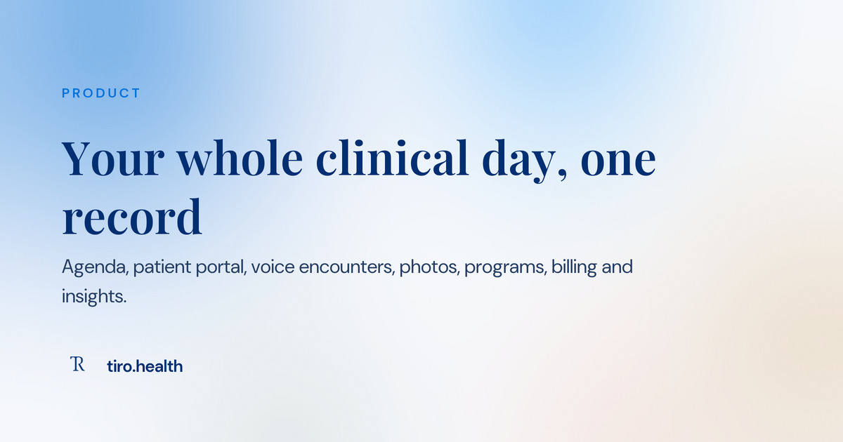 Product, each part of your clinical day in one record | Tiro.health